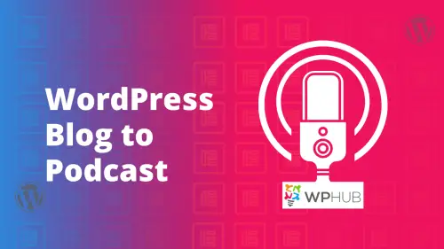 Convert WordPress Blogs Into A Podcast Episode