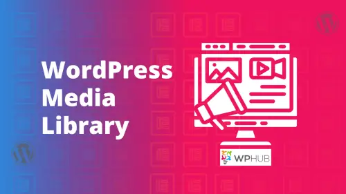 Tips To Use WordPress Media Library